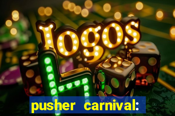 pusher carnival: coin master